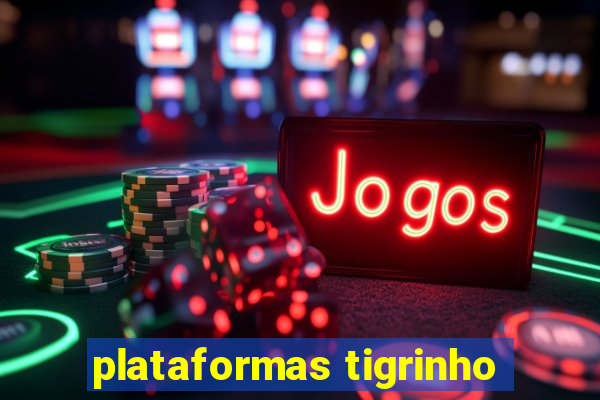 plataformas tigrinho